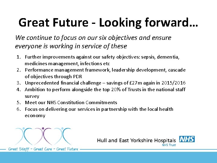 Great Future - Looking forward… We continue to focus on our six objectives and