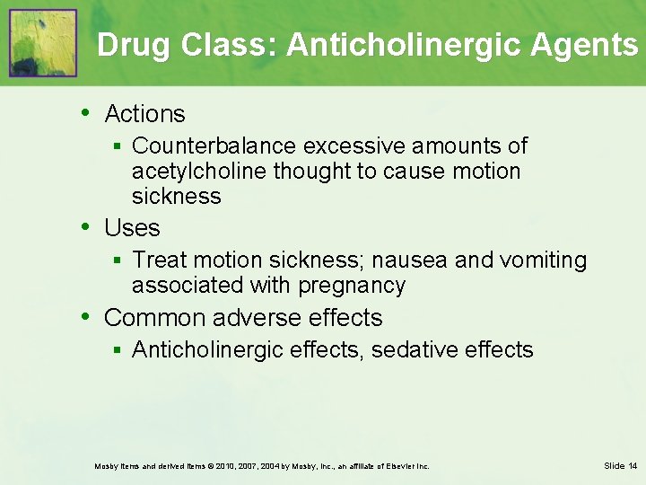 Drug Class: Anticholinergic Agents • Actions § Counterbalance excessive amounts of acetylcholine thought to