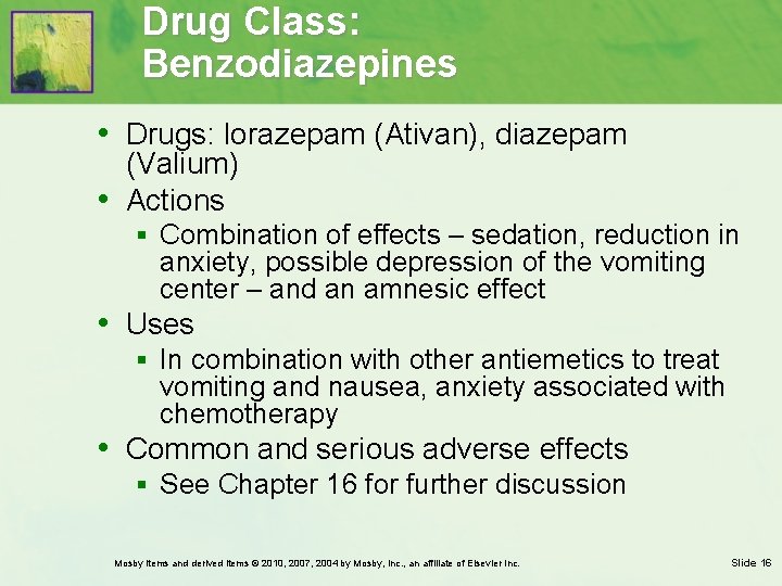 Drug Class: Benzodiazepines • Drugs: lorazepam (Ativan), diazepam (Valium) • Actions § Combination of