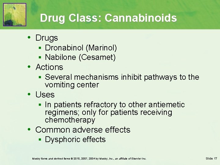 Drug Class: Cannabinoids • Drugs § Dronabinol (Marinol) § Nabilone (Cesamet) • Actions §