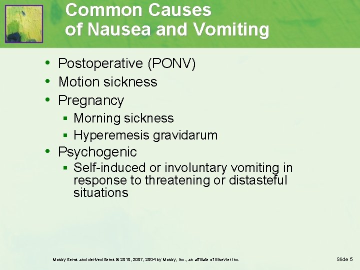 Common Causes of Nausea and Vomiting • Postoperative (PONV) • Motion sickness • Pregnancy