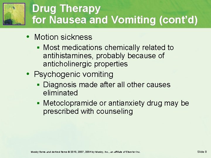 Drug Therapy for Nausea and Vomiting (cont’d) • Motion sickness § Most medications chemically