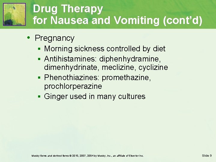 Drug Therapy for Nausea and Vomiting (cont’d) • Pregnancy § Morning sickness controlled by