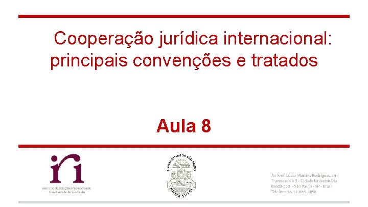 Cooperação jurídica internacional: principais convenções e tratados Aula 8 