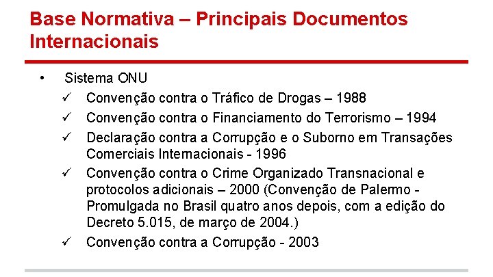 Base Normativa – Principais Documentos Internacionais • Sistema ONU ü Convenção contra o Tráfico