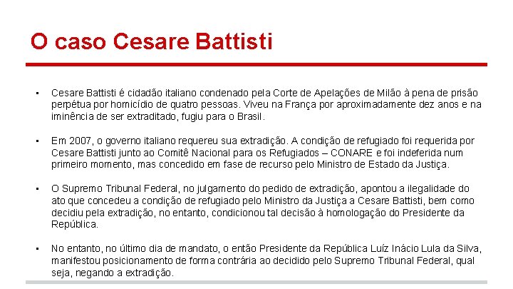 O caso Cesare Battisti • Cesare Battisti é cidadão italiano condenado pela Corte de