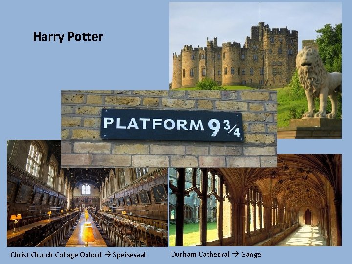 Harry Potter Alnwick Castle Hogwarts Christ Church Collage Oxford Speisesaal Durham Cathedral Gänge 