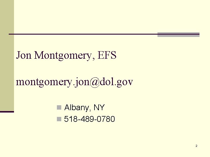 Jon Montgomery, EFS montgomery. jon@dol. gov n Albany, NY n 518 -489 -0780 2