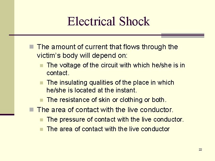 Electrical Shock n The amount of current that flows through the victim’s body will