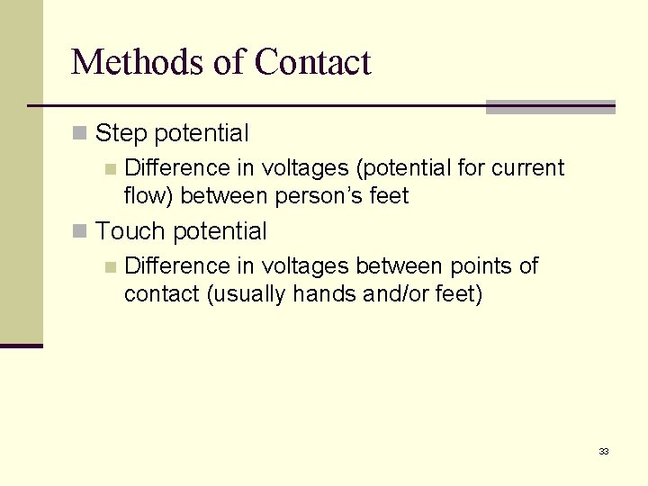 Methods of Contact n Step potential n Difference in voltages (potential for current flow)