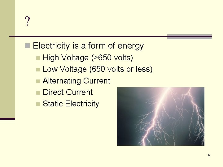 ? n Electricity is a form of energy n High Voltage (>650 volts) n