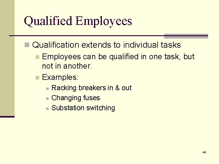Qualified Employees n Qualification extends to individual tasks n Employees can be qualified in