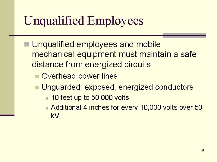 Unqualified Employees n Unqualified employees and mobile mechanical equipment must maintain a safe distance