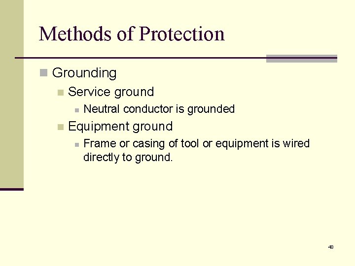 Methods of Protection n Grounding n Service ground n n Neutral conductor is grounded