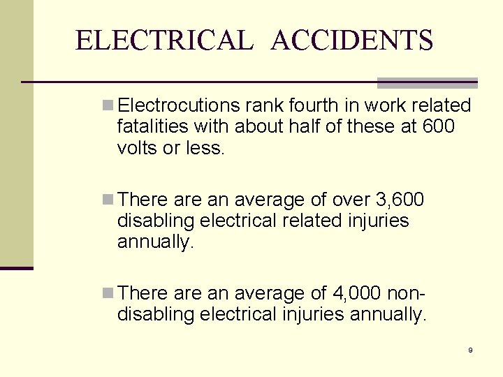 ELECTRICAL ACCIDENTS n Electrocutions rank fourth in work related fatalities with about half of