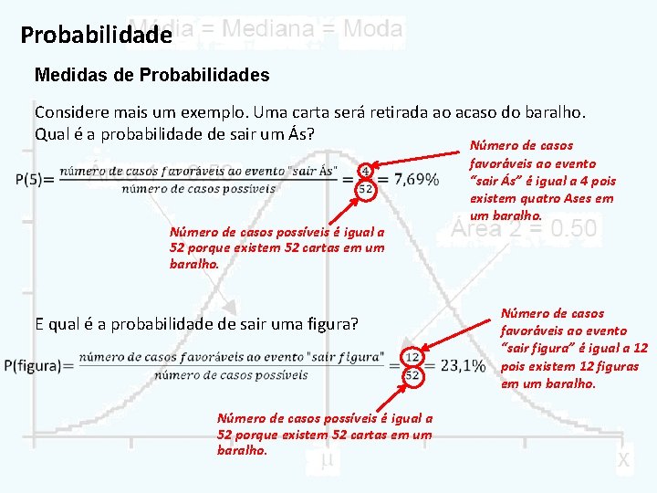 Probabilidade Medidas de Probabilidades Considere mais um exemplo. Uma carta será retirada ao acaso