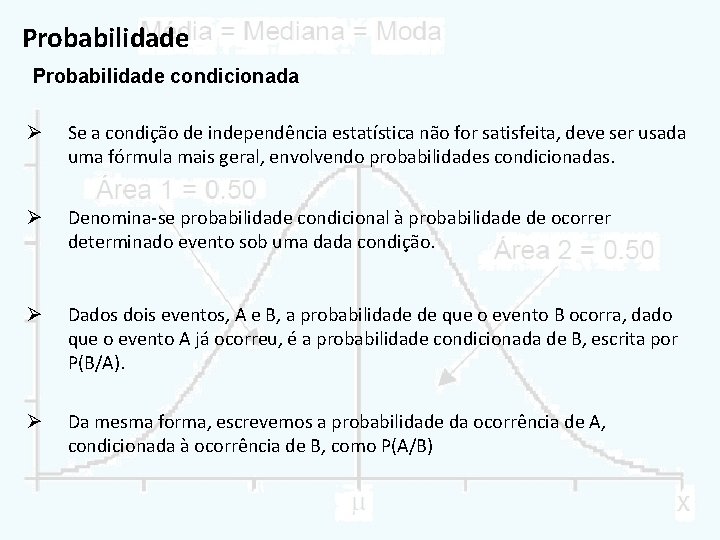 Probabilidade condicionada Ø Se a condição de independência estatística não for satisfeita, deve ser