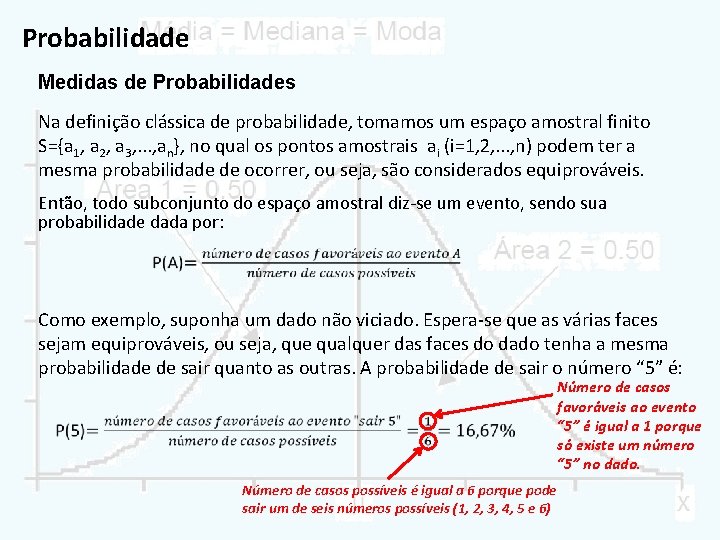 Probabilidade Medidas de Probabilidades Na definição clássica de probabilidade, tomamos um espaço amostral finito