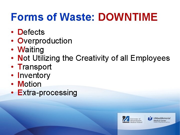Forms of Waste: DOWNTIME • • Defects Overproduction Waiting Not Utilizing the Creativity of Forms of Waste: DOWNTIME • • Defects Overproduction Waiting Not Utilizing the Creativity of