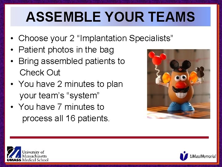 ASSEMBLE YOUR TEAMS • Choose your 2 “Implantation Specialists” • Patient photos in the ASSEMBLE YOUR TEAMS • Choose your 2 “Implantation Specialists” • Patient photos in the