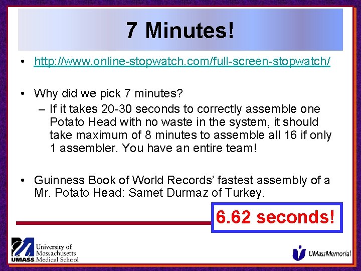 7 Minutes! • http: //www. online-stopwatch. com/full-screen-stopwatch/ • Why did we pick 7 minutes? 7 Minutes! • http: //www. online-stopwatch. com/full-screen-stopwatch/ • Why did we pick 7 minutes?