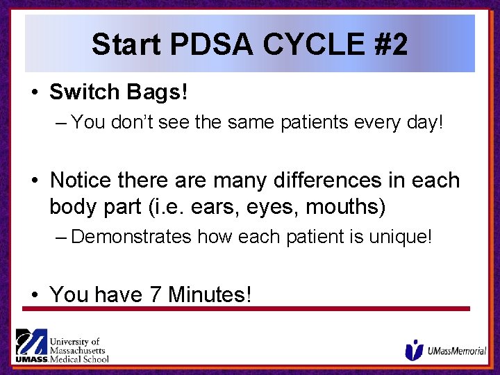 Start PDSA CYCLE #2 • Switch Bags! – You don’t see the same patients Start PDSA CYCLE #2 • Switch Bags! – You don’t see the same patients