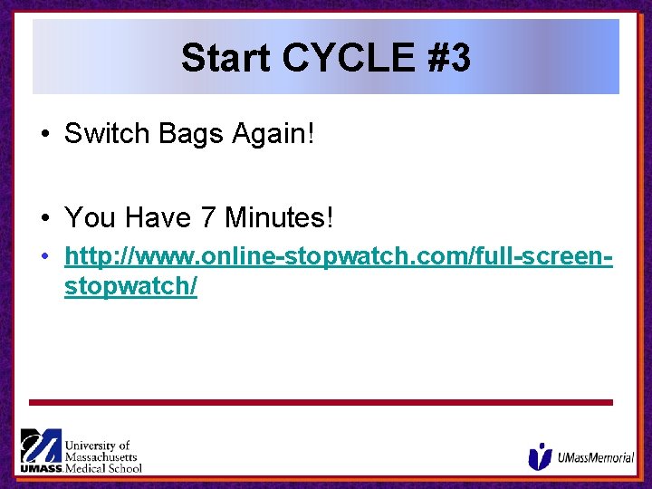 Start CYCLE #3 • Switch Bags Again! • You Have 7 Minutes! • http: Start CYCLE #3 • Switch Bags Again! • You Have 7 Minutes! • http: