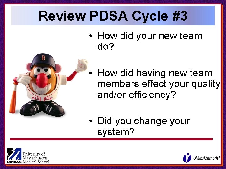 Review PDSA Cycle #3 • How did your new team do? • How did Review PDSA Cycle #3 • How did your new team do? • How did