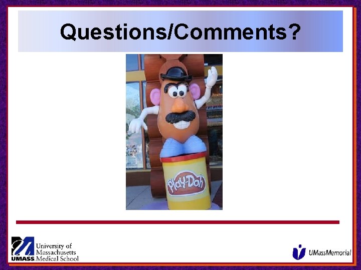 Questions/Comments? Questions/Comments?