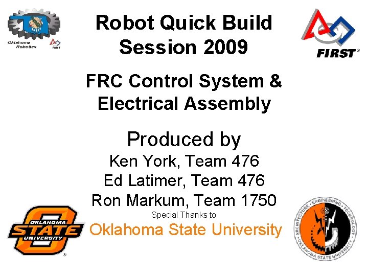 Robot Quick Build Session 2009 FRC Control System & Electrical Assembly Produced by Ken