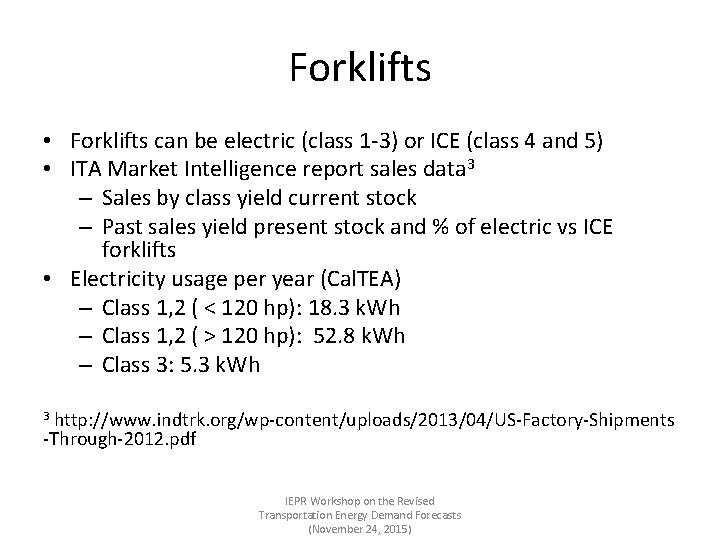 Forklifts • Forklifts can be electric (class 1 -3) or ICE (class 4 and