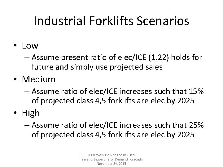 Industrial Forklifts Scenarios • Low – Assume present ratio of elec/ICE (1. 22) holds