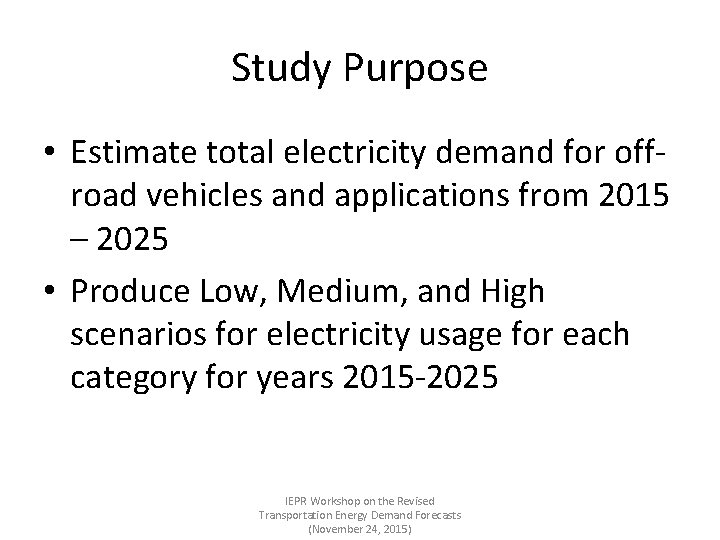 Study Purpose • Estimate total electricity demand for offroad vehicles and applications from 2015