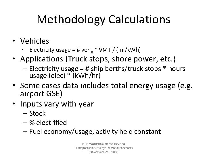 Methodology Calculations • Vehicles • Electricity usage = # vehe * VMT / (mi/k.