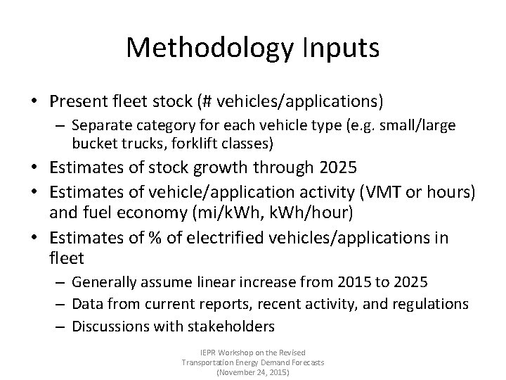 Methodology Inputs • Present fleet stock (# vehicles/applications) – Separate category for each vehicle