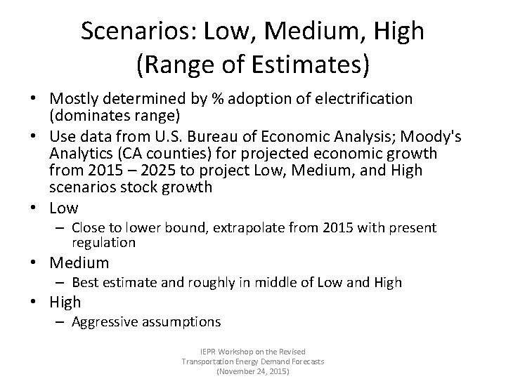 Scenarios: Low, Medium, High (Range of Estimates) • Mostly determined by % adoption of
