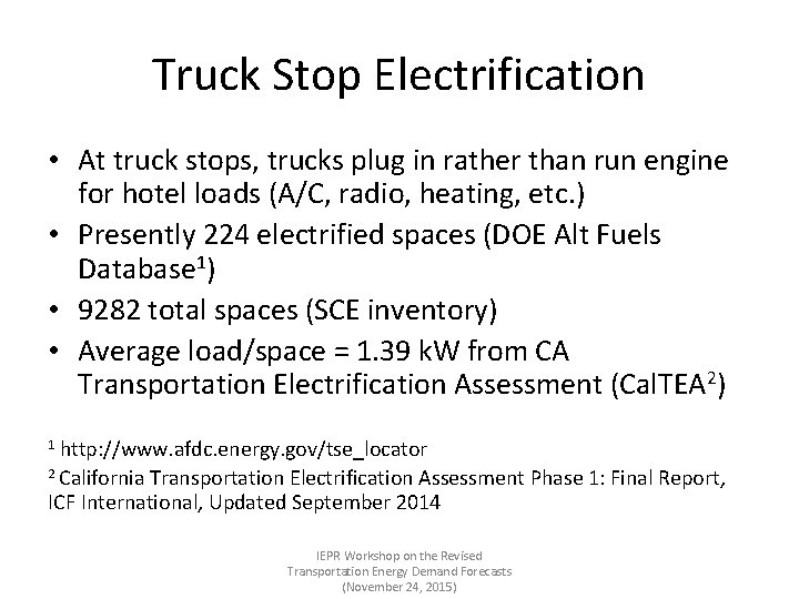 Truck Stop Electrification • At truck stops, trucks plug in rather than run engine