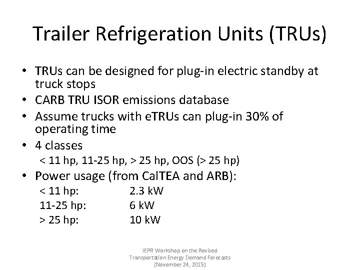 Trailer Refrigeration Units (TRUs) • TRUs can be designed for plug-in electric standby at