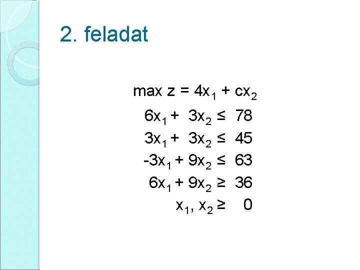 2. feladat max z = 4 x 1 + cx 2 6 x 1