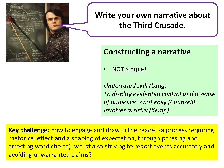 Write your own narrative about the Third Crusade. Constructing a narrative • NOT simple!