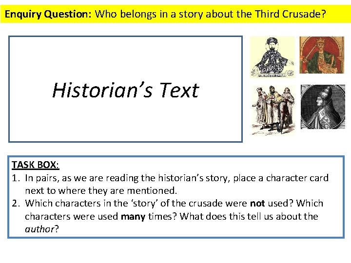 Enquiry Question: Who belongs in a story about the Third Crusade? Historian’s Text TASK