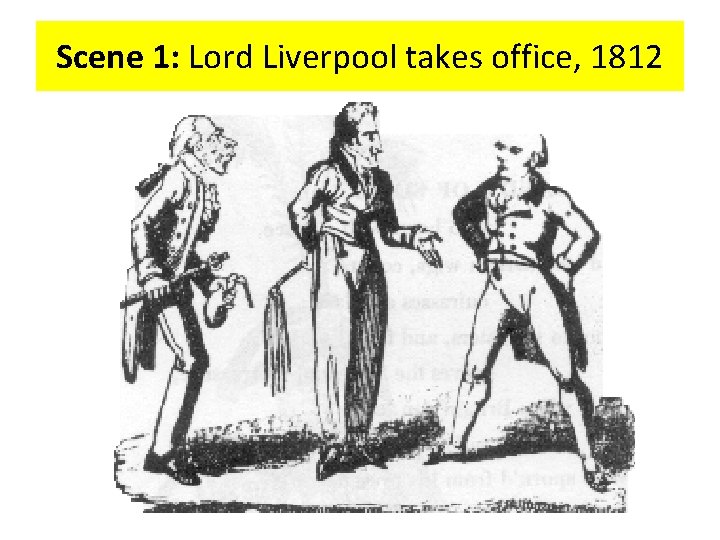 Scene 1: Lord Liverpool takes office, 1812 