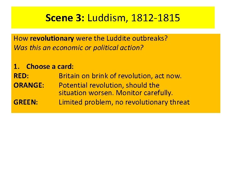 Scene 3: Luddism, 1812 -1815 How revolutionary were the Luddite outbreaks? Was this an