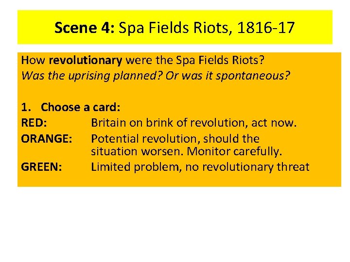 Scene 4: Spa Fields Riots, 1816 -17 How revolutionary were the Spa Fields Riots?