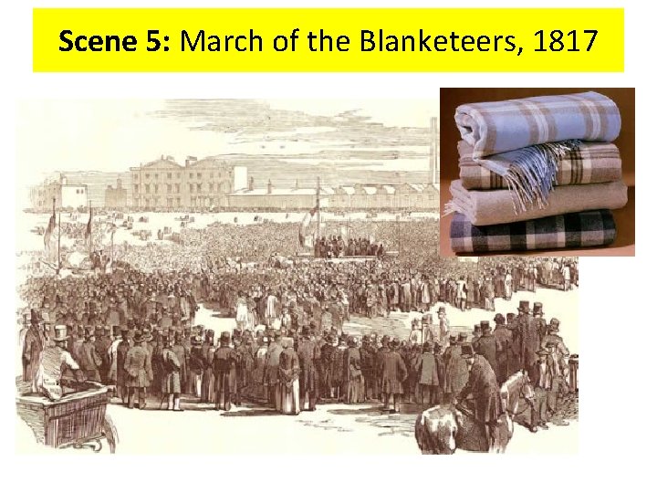 Scene 5: March of the Blanketeers, 1817 