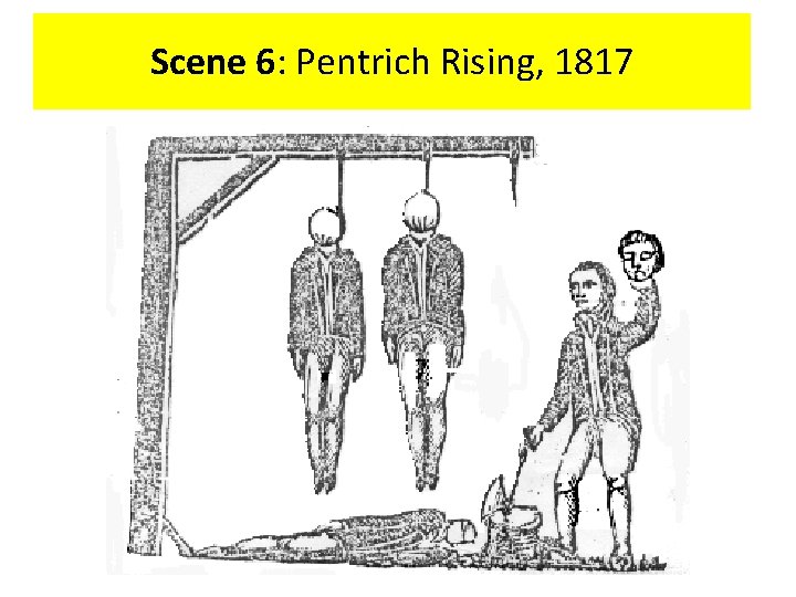 Scene 6: Pentrich Rising, 1817 