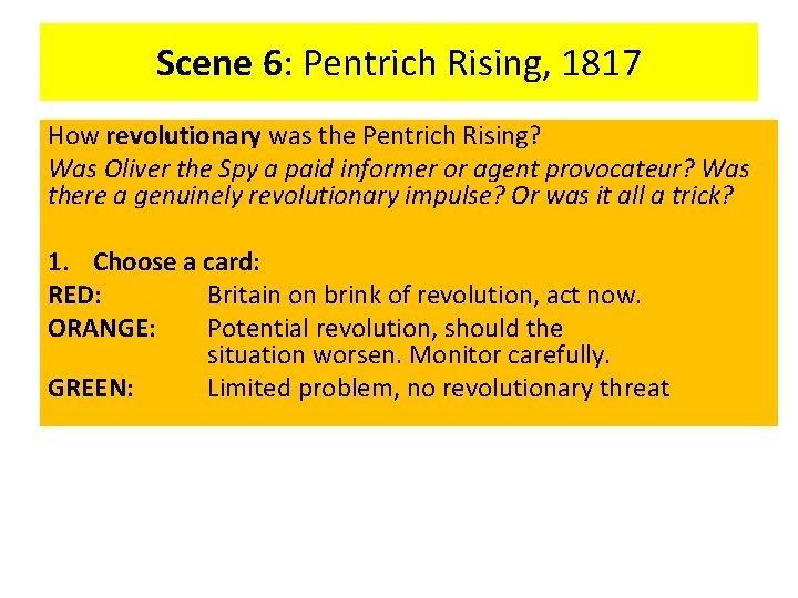 Scene 6: Pentrich Rising, 1817 How revolutionary was the Pentrich Rising? Was Oliver the