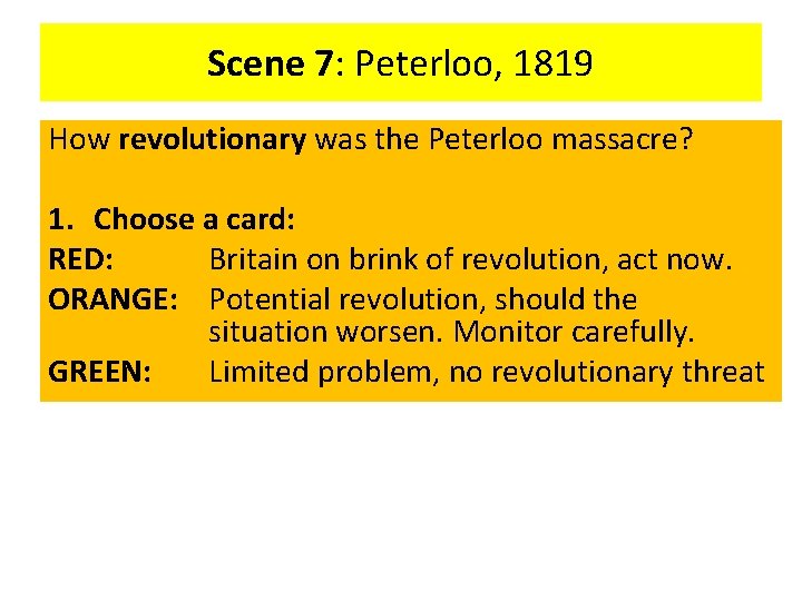 Scene 7: Peterloo, 1819 How revolutionary was the Peterloo massacre? 1. Choose a card: