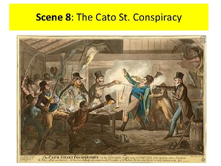 Scene 8: The Cato St. Conspiracy 