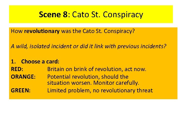 Scene 8: Cato St. Conspiracy How revolutionary was the Cato St. Conspiracy? A wild,